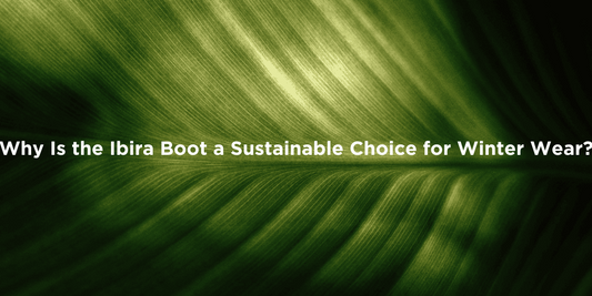 Why Choose the Eco-Friendly Ibira Boot