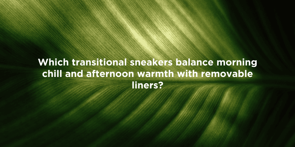 Best Sneakers for Seasonal Transitions