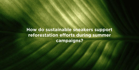 Eco-Friendly Sneakers Boost Reforestation