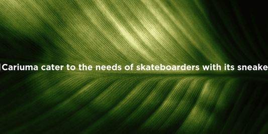 Cariuma Sneakers: A Skate Revolution