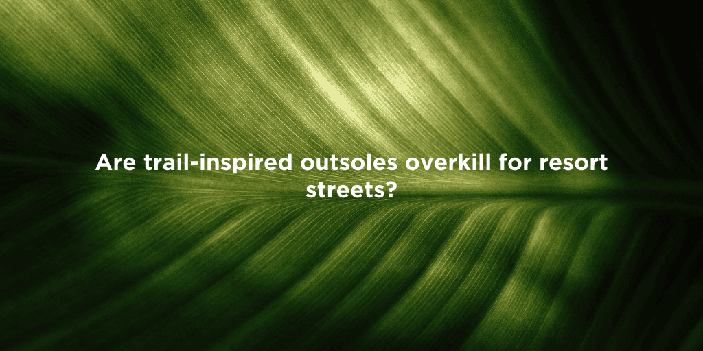 Do You Need Trail-Inspired Outsoles?