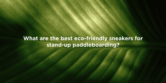 Top Sustainable Sneakers for Paddleboarding